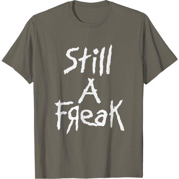 Still A Freak T Shirt-image