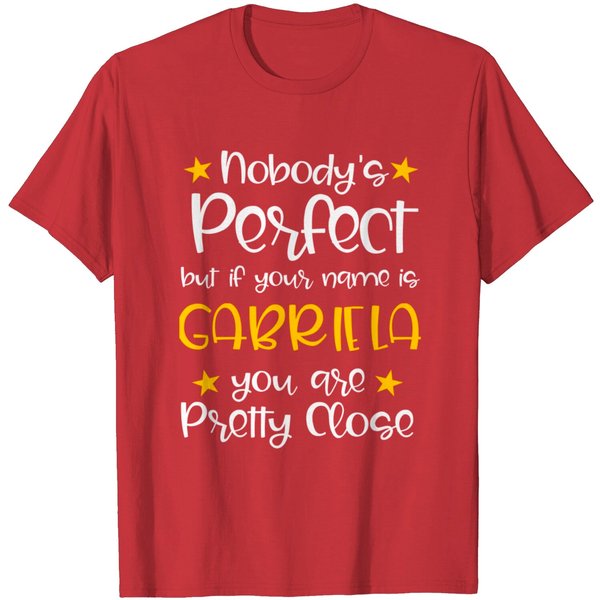 Nobody's Perfect Except For Gabriela T Shirt-image