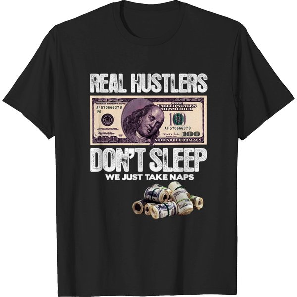 Real Hustlers Don T Sleep We Take Naps T Shirt-image