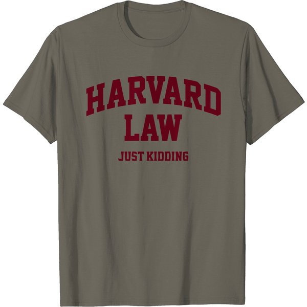 Harvard-Law-(Just-Kidding) T Shirt-image