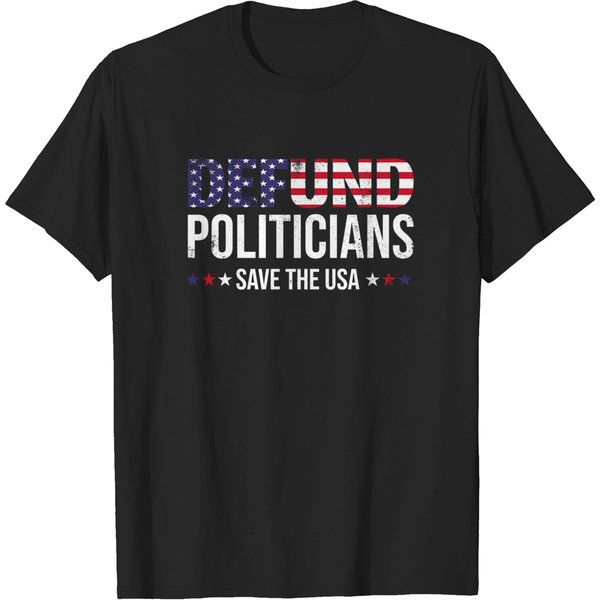 Defund Politicians Save The Usa And Defund Politicians T-Shirt-image