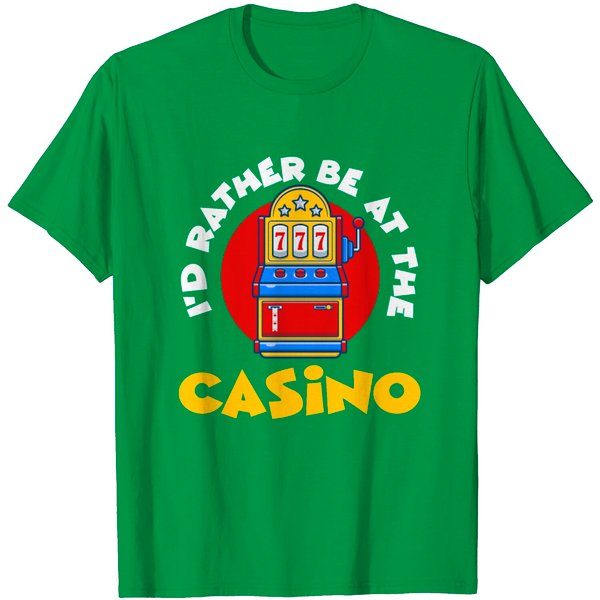 I'd Rather Be At The Casino Lever Gambling Top T Shirt-image