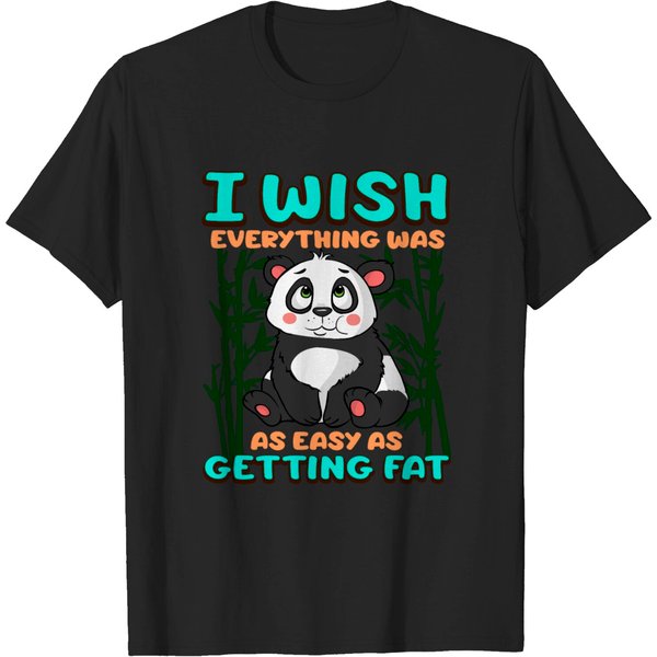 I Wish Everything Was As Easy As Getting Fat T Shirt-image