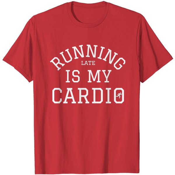 Running Late Is My Cardio T-Shirts-image