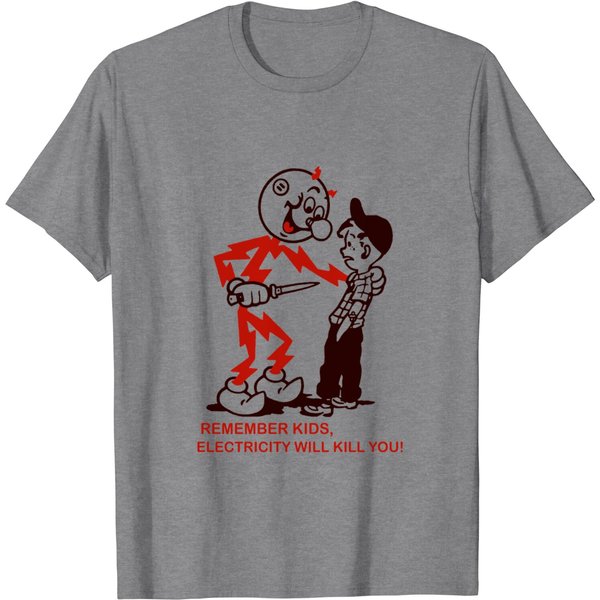 Remember Kids, Electricity Will Kill You - Electricity - T-Shirt-image