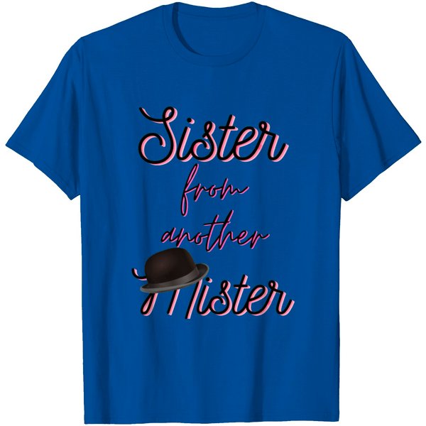 Sister From Another Mister T Shirt-image