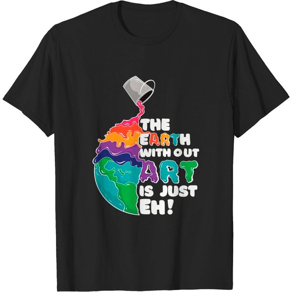 Earth Without Art Is Just Eh - Planet Art - Earth Day T-Shirt-image