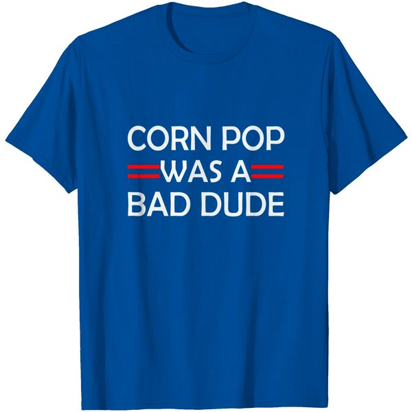 Corn Pop Was A Bad Dude T-Shirt-image