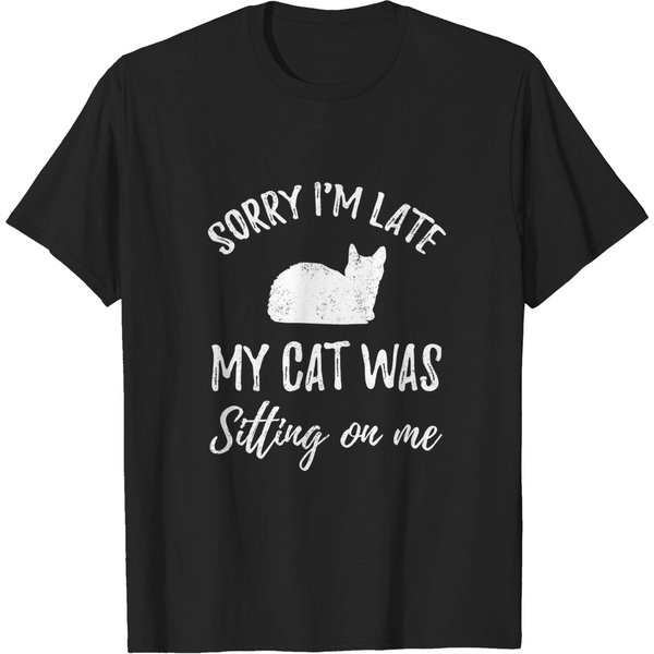 Sorry I'M Late My Cat Was Sitting On Me - Cat Lover - T-Shirt-image