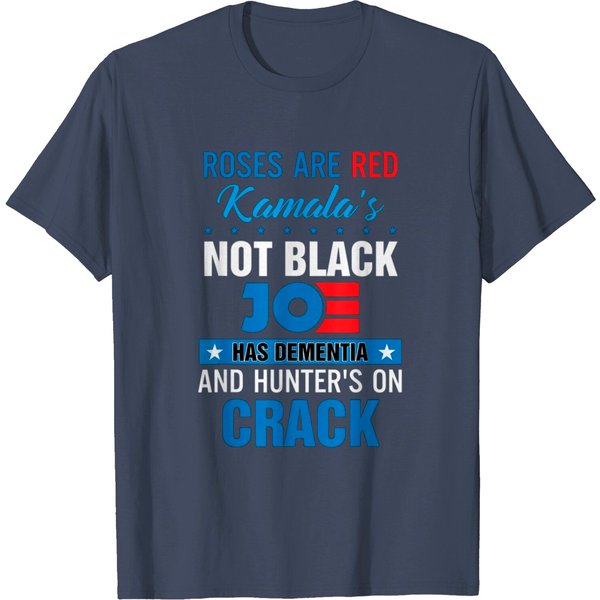 Roses Are Red Kamala's Not Black Joe Has Dement T Shirt-image