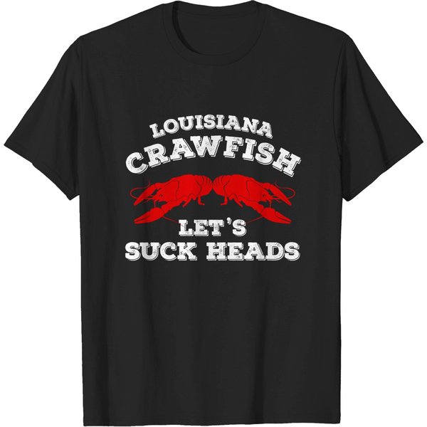 Louisiana Crawfish Let's Suck Heads Crawdaddy Season T-Shirt-image