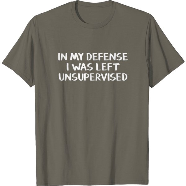 In My Defense I Was Left Unsupervised T-Shirt-image