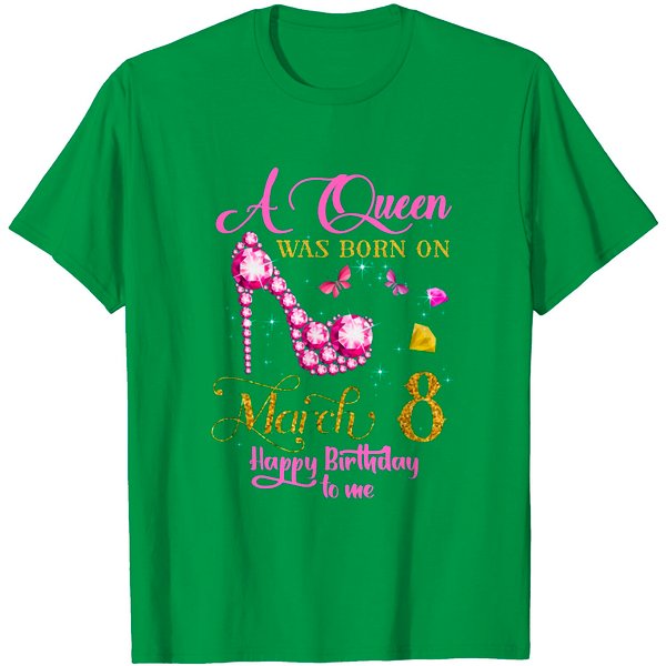 A Queen Was Born On March 8, 8Th March Birthday T-Shirt-image
