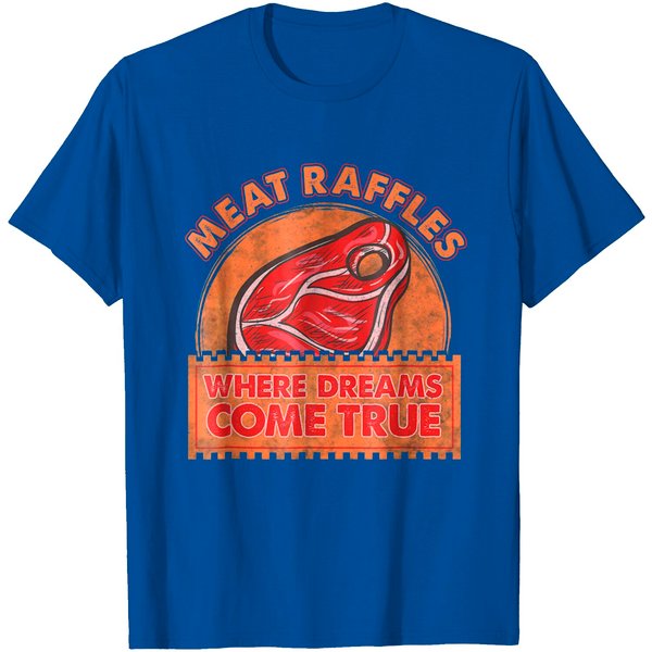 Steak Puns T-Shirt Meat Raffle Where Dreams Come True-image