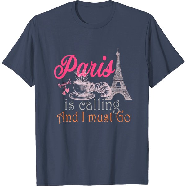 Paris Is Calling And I Must Go T-Shirt-image