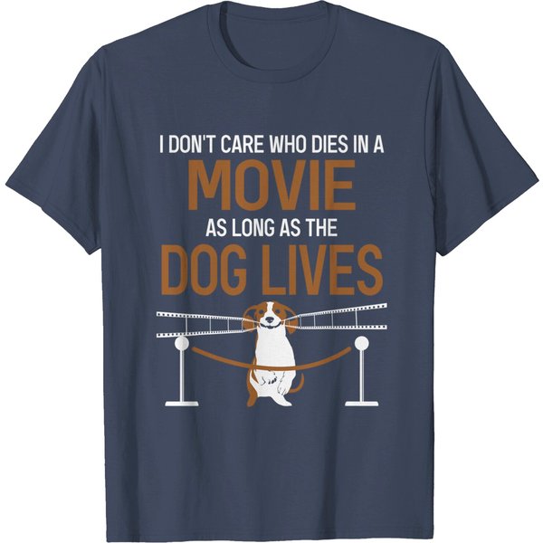 I Don't Care Who Dies In A Movie As Long As Dog Lives T-Shirt-image
