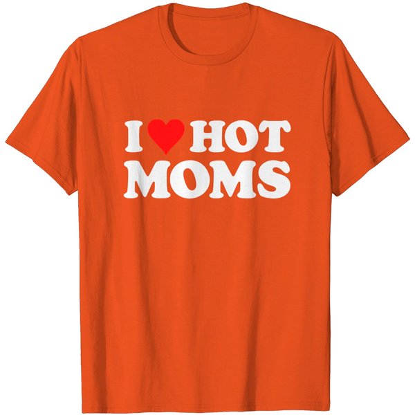 I Love Hot Moms Tshirt Funny Red Heart Love Moms T-Shirt-image