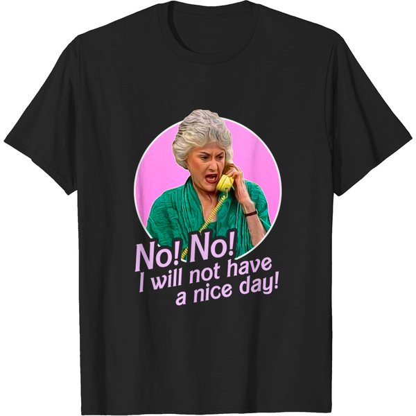 Dorothy Zbornak No I Will Not Have A Nice Day! - Golden Girls - T-Shirt-image