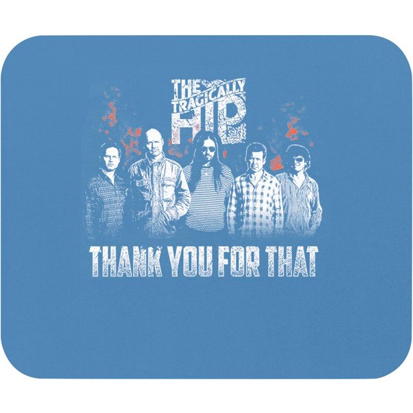 The Tragically Hip Thank You For That Mouse Pads-image