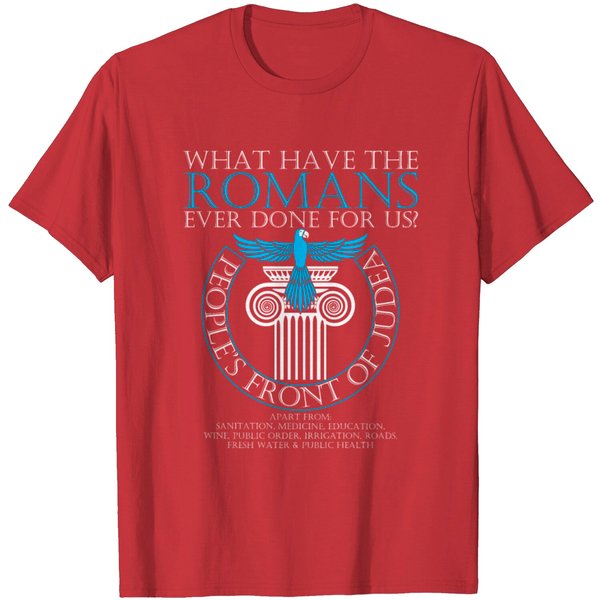 What Have The Romans Ever Done For Us? T Shirt-image
