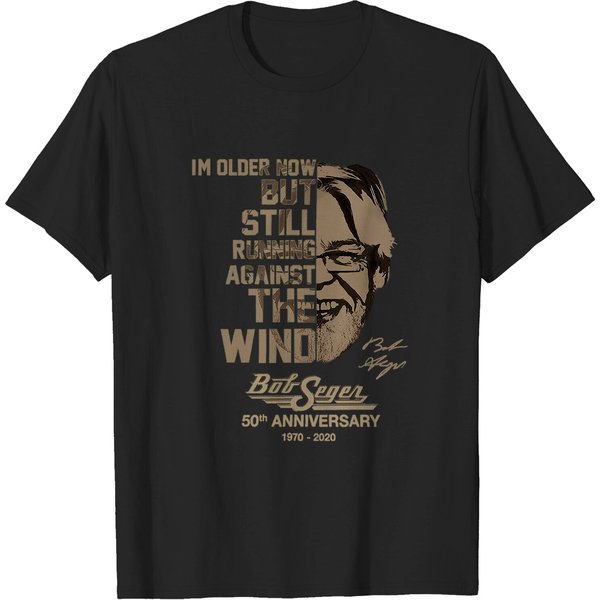 Im Older Now But Still Running Against The Wind Bob Seger 50Th Anniversary Shirt-image