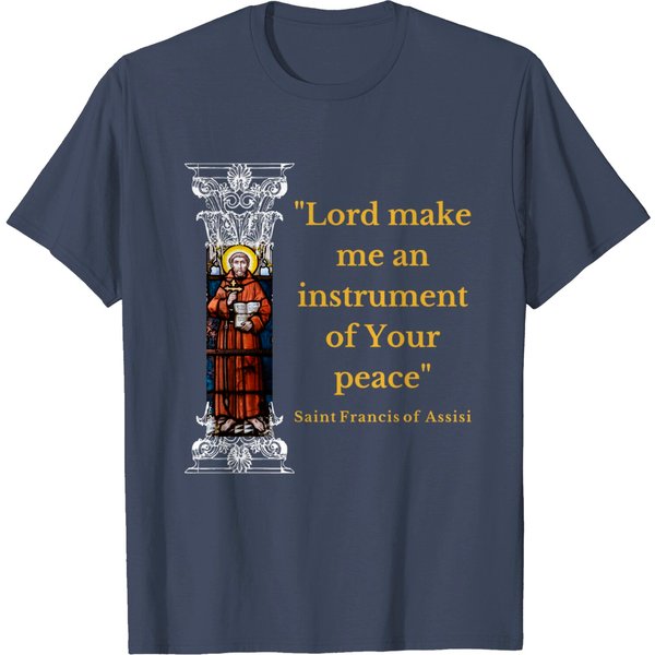 St Francis Of Assisi Prayer Make Me An Instrument Of Peace T-Shirt-image