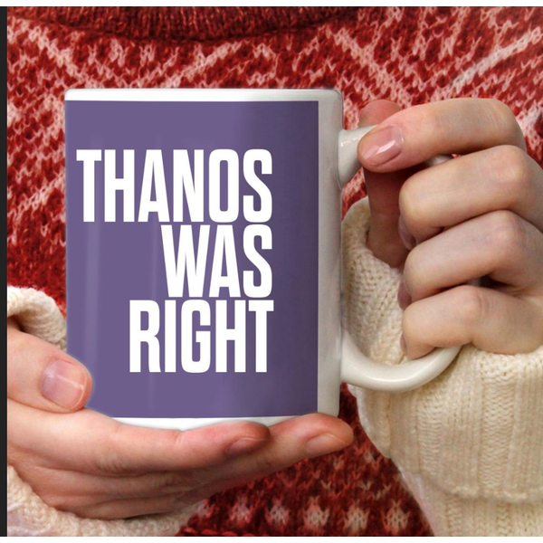 Thanos Was Right Mug-image