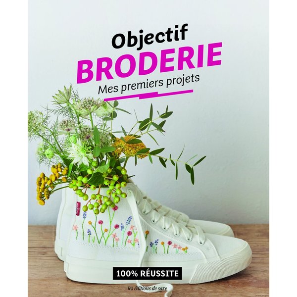 Livre Objectif Broderie Mes Premiers Projets - Les éDitions De Saxe - Mondial Tissus-image