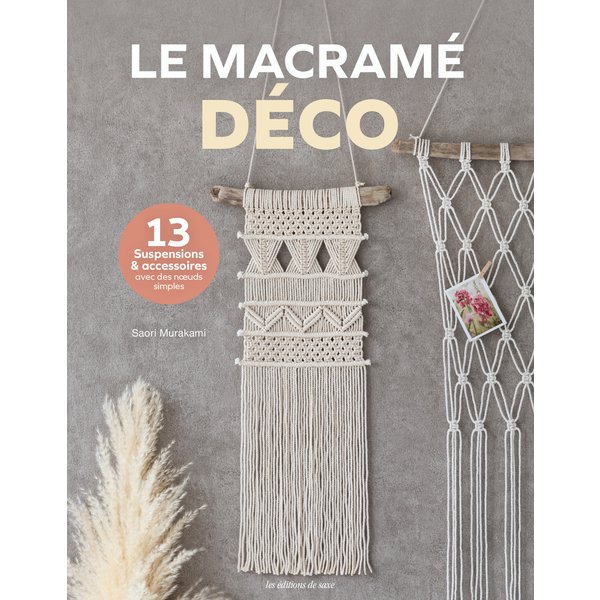 Livre Le Macramé DéCo - Les éDitions De Saxe - Mondial Tissus-image