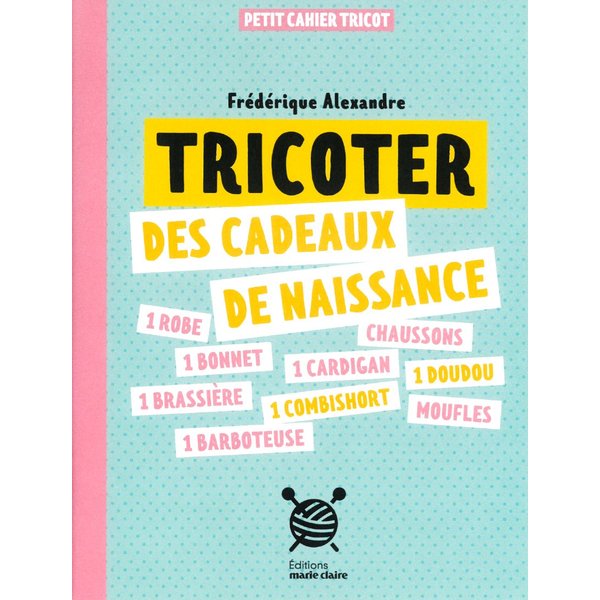 Livre Tricoter Des Cadeaux De Naissance - Editions Marie Claire - Mondial Tissus-image