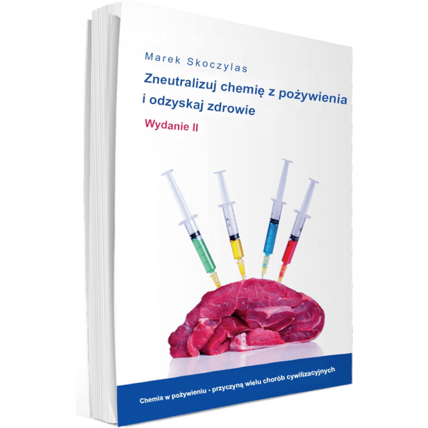 Marek Skoczylas "Zneutralizuj chemię z pożywienia i odzyskaj zdrowie"