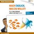Mach endlich, was du willst!: Wie Du dein Schicksal selbst in die Hand nimmst - Walter Zimmermann