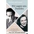 Wir sagen uns Dunkles: Die Liebesgeschichte zwischen Ingeborg Bachmann und Paul Celan - Helmut Böttiger