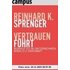 Vertrauen führt: Worauf es im Unternehmen wirklich ankommt - Sprenger, Reinhard K.