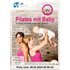 Pilates mit Baby - Schnell schlank nach der Geburt (Rückbildungsgymnastik mit Baby) --- empfohlen von familie.de --- - unbekannt