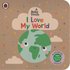 I Love My World Board Book