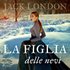 La figlia delle nevi - Jack London