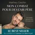 Mon combat pour devenir père : L'Incroyable parcours GPA d'un papa - Hörbuch-Downloads