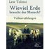 Wieviel Erde braucht der Mensch? - Leo N. Tolstoi