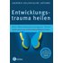 Entwicklungstrauma heilen - Laurence Heller,Aline LaPierre