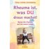Rheuma ist, was Du draus machst! Nutze die Chance auf ein neues Leben - Tina Denk-Dominik