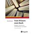 Vom Wissen zum Buch - Buch