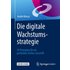 Die digitale Wachstumsstrategie - André Morys