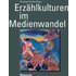 Erzählkulturen im Medienwandel - Christoph Schmitt