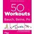 50 Workouts - Bauch, Beine, Po