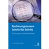 Rechnungswesen Schritt für Schritt: Mit Lösungen für die Rechenbeispiele!