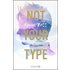 Not Your Type - Alicia Zett