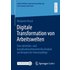 Digitale Transformation von Arbeitswelten - Benjamin Krack