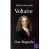 Voltaire. Eine Biografie - Kaethe Schirmacher