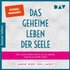 Das geheime Leben der Seele: Was unsere Psyche formt, wie sie arbeitet und was sie krank macht - Hörbuch-Downloads